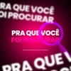 Pra Que Você Foi Procurar (feat. Dj LD da Favelinha) - Single