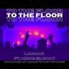 To the Floor (feat. King Elway) - Single