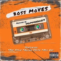 Boss Moves (feat. Pay Style, Mic Ray & Allah Smith) - Single - Drummerboi619