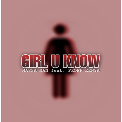 Girl U Know (feat. Proff Kenya) - Single