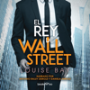 El rey de Wall Street (The King of Wall Street)(Royals (Bay)) - Louise Bay