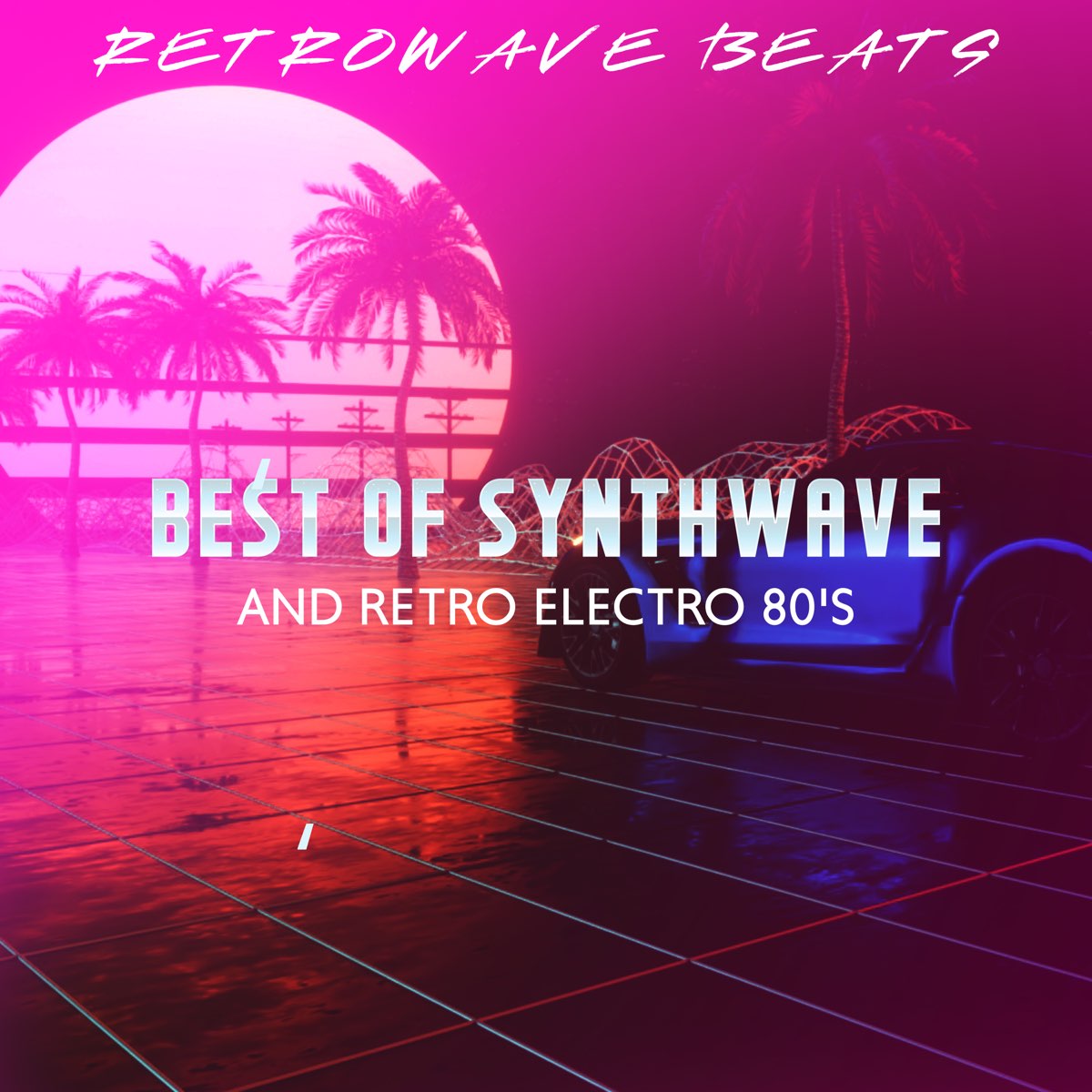 â žbest Of Synthwave And Retro Electro 80 S Album By Retrowave Beats â žbest Of Synthwave And Retro Electro 80 S Album By Retrowave Beats