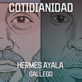 Cotidianidad (feat. Gallego, Nuff Ced & Mitxhell) Hermes Ayala
