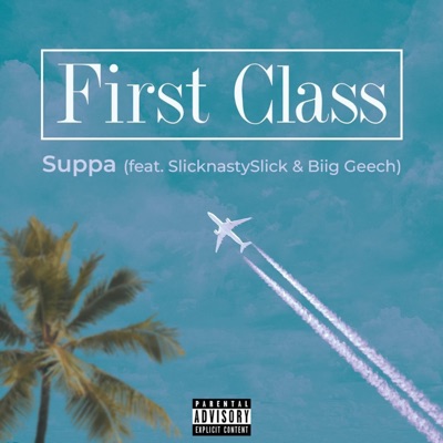First Class (feat. Slicknastyslick, Biig Geech & Blackmon Don) - Single