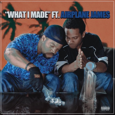 What I Made (feat. Airplane James) - Single