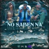 No Saben Na' (feat. Andrew Baez & Snip) - Single