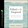 Filled to be Emptied : The Path to Liberation for Privileged People - Brandan Robertson