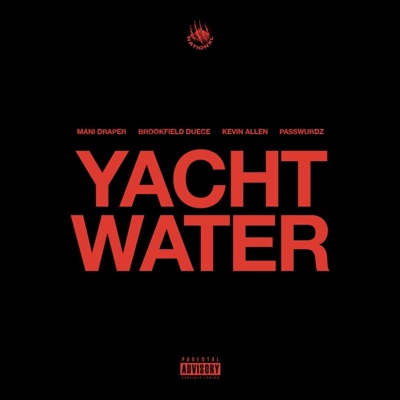 Yacht Water (feat. Brookfield Duece, Kevin Allen, Passwurdz & Mani Draper) - Single