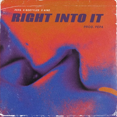 Right Into It (feat. AINE & PEPA) - Single
