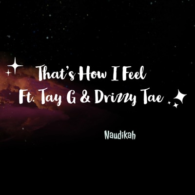 That's How I Feel (feat. Tay G & Drizzy Tae) - Single