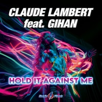 Hold It Against Me (feat. Gihan) - Single - Claude Lambert
