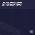 BETTER THAN NEVER