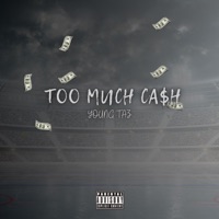 Too Much Ca$h - Single - Young Taz