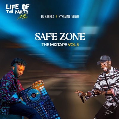 Life Of The Party Mix: Dj Harrex x Hypeman Teened, Safe Zone The Mixtape, Vol. 5 (DJ Mix)
