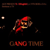 GANG TIME (feat. YTN BOB, OMEN DA MESENJA, Lil TY, Cfour trigger happy & Tone Capone) - Single - D0ughb0y