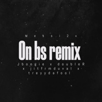 On bs (feat. Jboogie, DoubleR, Jitfrmduval & Treyydafool) [Remix] - Single - Messi2x