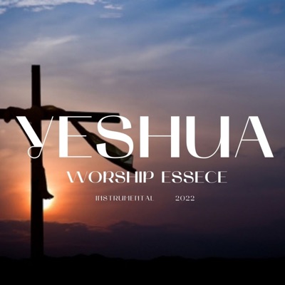 Worship essence - Yeshua (Version spontaneous)