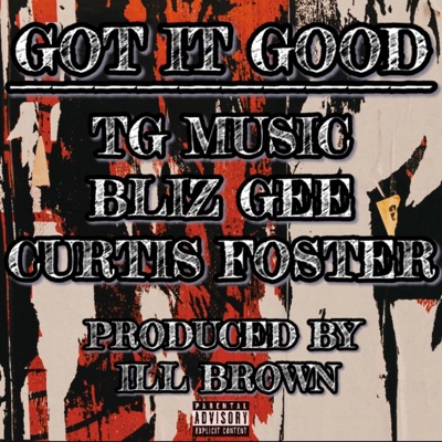 Got It Good (feat. Bliz Gee & Curtis Foster) - Single