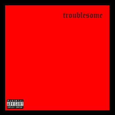 TROUBLESOME (feat. Junant, Upset, Shaido & Webzite) - Single