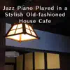 Stream & download Jazz Piano Played in a Stylish Old-fashioned House Café