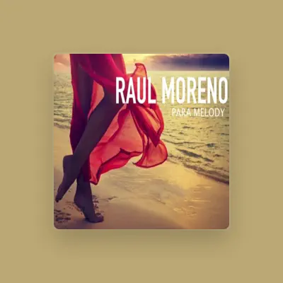 Listen to Raul Moreno, watch music videos, read bio, see tour dates & more!