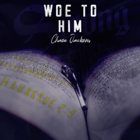 Woe to Him - Single - Chase Jackson