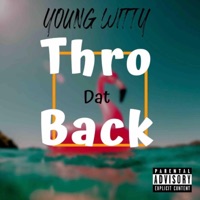 Thro Dat Back - Single - Young Witty