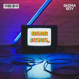 Dear Jesus Skema Boy