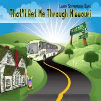 That'll Get Me Through Missouri — Larry Stephenson Band