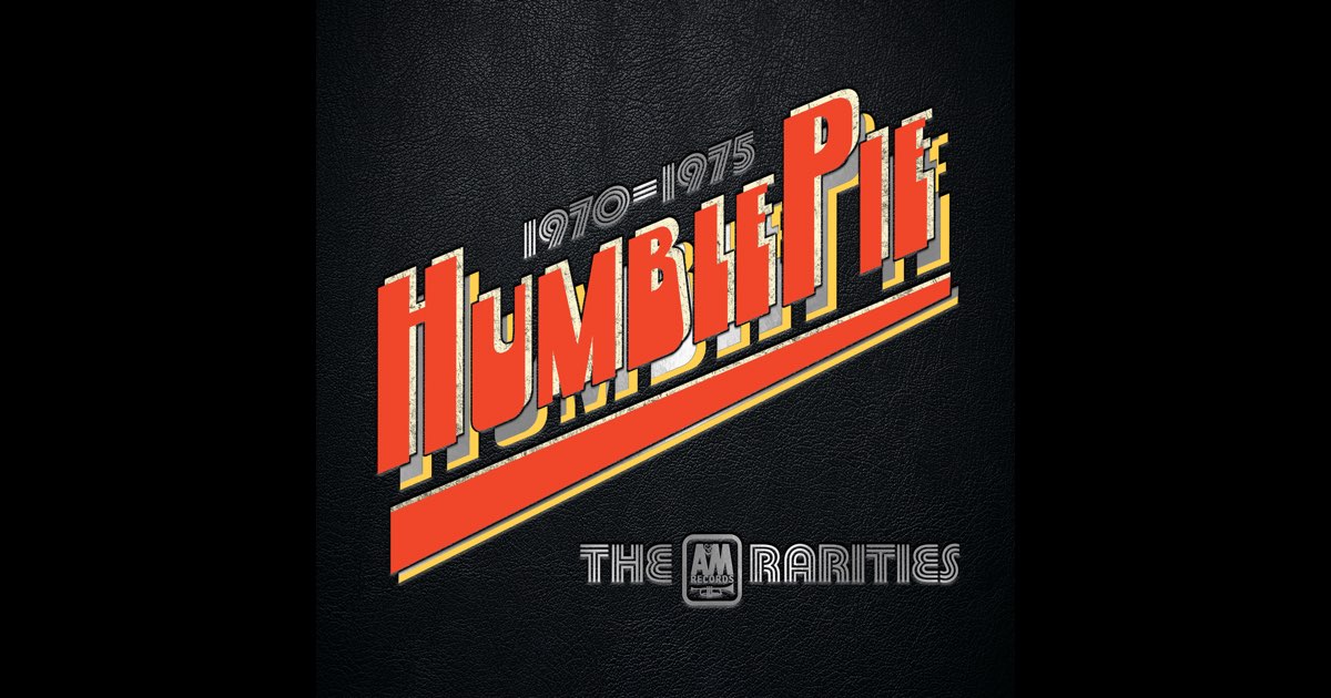 The A&M Rarities (1970-1975) - Album by Humble Pie - Apple Music