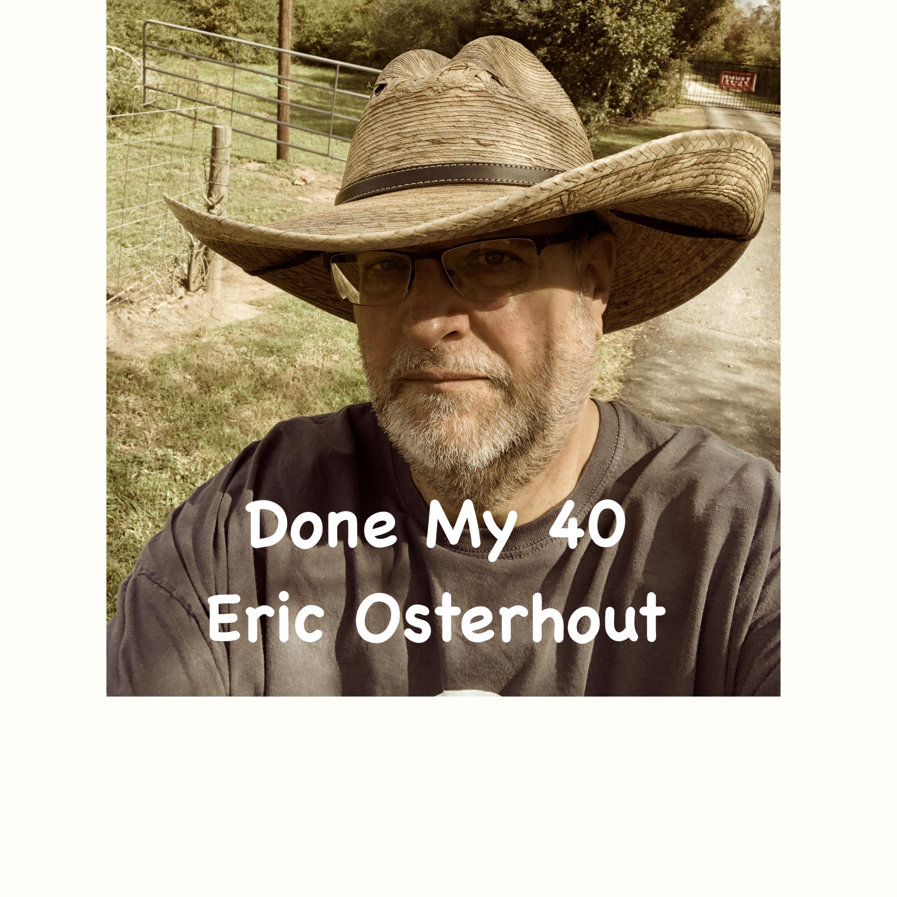 Eric Osterhout - Done My 40