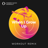 When I Grow Up (Workout Remix 150 BPM) - Power Music Workout