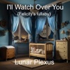 I'll Watch Over You (Felicity's lullaby) - Single