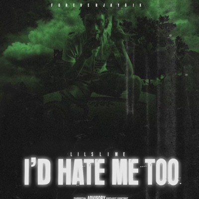 I'd Hate Me Too