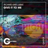 Cover Richard Grey & Lissat - Give It to Me