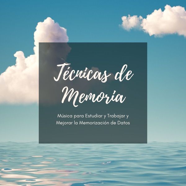 Técnicas de Memoria - Música para Estudiar y Trabajar y Mejorar la Memorización de Datos