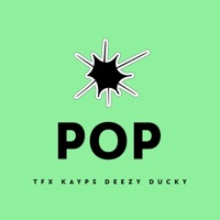 POP (feat. Kayps, Lil Ducky & DEEZY®400) - Single - TFX MUSIC