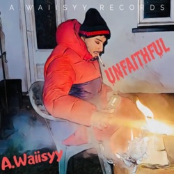 A.Waiisyy - A.Waiisyy - Unfaithful (Official Audio)