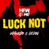 Luck Not (feat. Why Aldo & DZ Dog) - Single