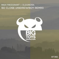 So Close (Andrewboy Remix) [feat. Eleonora] - Single - Max Freegrant