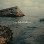 Jesus Called My Name artwork