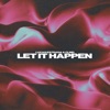 Let It Happen - Single