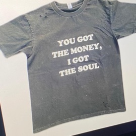 You got the money. I got the soul Jahślin