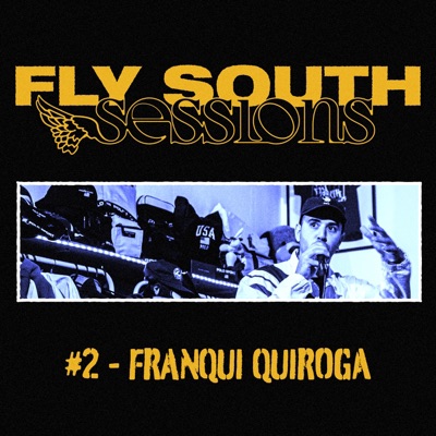 Franqui Quiroga: Fly South Sessions #2 (feat. Franqui Quiroga) - Single