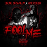 Fool me (feat. Mackbaybii) - Single - Young Dashawn