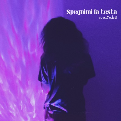 Spegnimi la testa - wasabe