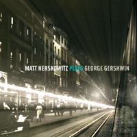 Matt Herskowitz Plays George Gershwin - Matt Herskowitz