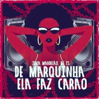 De Marquinha Ela Faz Carão - Single - DJ TS & Juka Mandelão