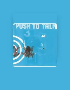 Escucha a Push to Talk, mira vídeos musicales, lee la biografía, consulta fechas de giras y mucho más.
