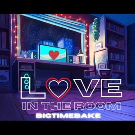 Love in the Room BigTimeBake